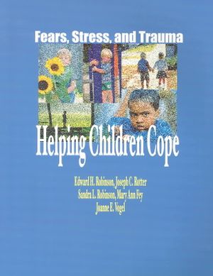 Fears, Stress and Trauma : Helping Children Cope : Overview of Fears and Stress/Coping With Trauma/Facilitator's Guide image number 0