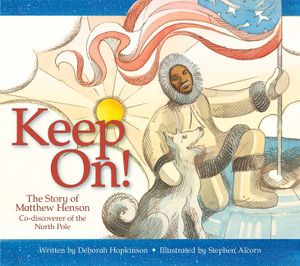 Keep On!: The Story of Matthew Henson, Co-Discoverer of the North Pole image number 0