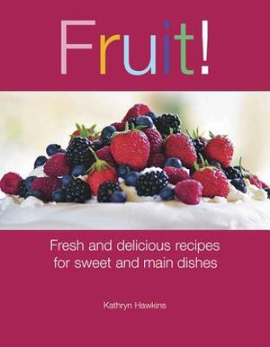 Fruit!: Fresh and Delicious Recipes for Sweet and Main Dishes image number 0