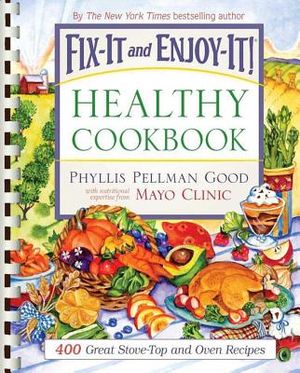 Fix-It and Enjoy-It Healthy Cookbook: 400 Great Stove-Top and Oven Recipes image number 0