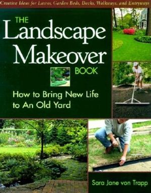 The Landscape Makeover Book: How to Bring New Life to an Old Yard image number 0