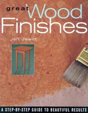 Great Wood Finishes: A Step-By-Step Guide to Beautiful Results image number 0