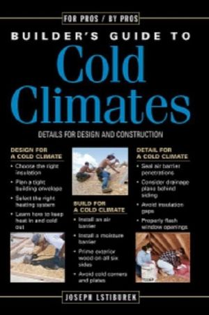 Builder's Guide to Cold Climates: A Comprehensive Guide to the Best Cold-Climate Building Techniques image number 0