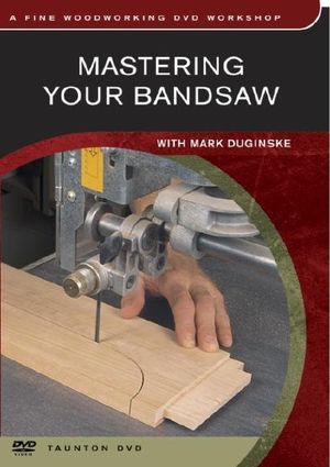 Mastering Your Bandsaw: With Mark Duginske image number 0