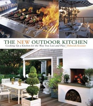The New Outdoor Kitchen: Cooking Up a Kitchen for the Way You Live and Play image number 0