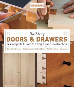 Building Doors & Drawers: A Complete Guide to Design and Construction image number 0