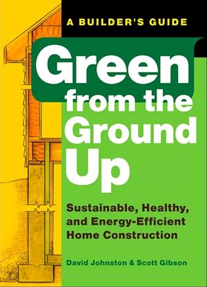 Green from the Ground Up: Sustainable, Healthy, and Energy-Efficient Home Construction image number 0