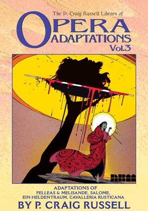 The P. Craig Russell Library of Opera Adaptations: Vol. 3: Adaptions of Pelleas & Melisande, Salome, Ein Heldentraum, Cavalleria Rusticana image number 0