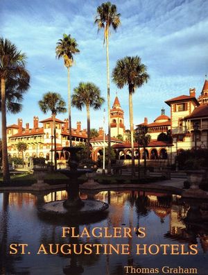 Flagler's St. Augustine Hotels: The Ponce de Leon, the Alcazar, and the Casa Monica image number 0