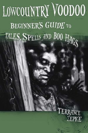 Lowcountry Voodoo: Beginner's Guide to Tales, Spells and Boo Hags image number 0