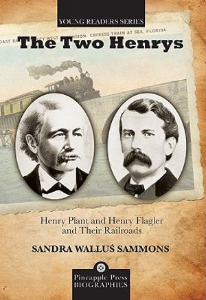 The Two Henrys: Henry Plant and Henry Flagler and Their Railroads image number 0