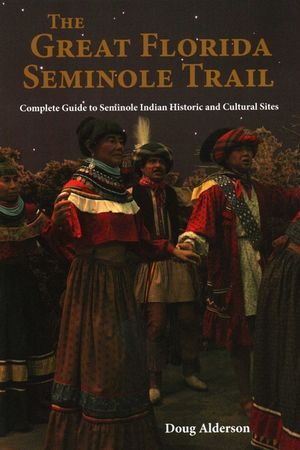 The Great Florida Seminole Trail: Complete Guide to Seminole Indian Historic and Cultural Sites image number 0