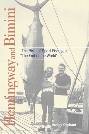 Hemingway and Bimini: The Birth of Sport Fishing at the End of the World image number 0