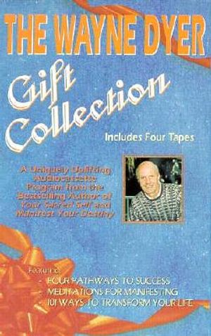 The Wayne Dyer Gift Collection: Tape A; Four Pathways to Success/Tape B; Meditations for Manifesting/Tape C; 101 Ways to Transform Your Life image number 0