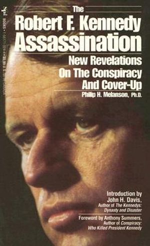 The Robert F. Kennedy Assassination: New Revelations on the Conspiracy and Cover-Up, 1968-1991 image number 0