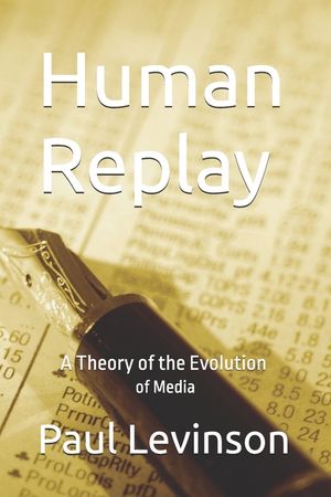 Human Replay: A Theory of the Evolution of Media image number 0