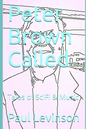 Peter Brown Called: Tales of SciFi & Music image number 0