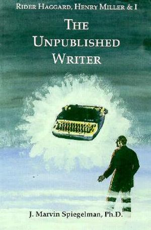 Rider Haggard, Henry Miller, and I: The Unpublished Writer image number 0