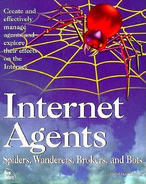 Internet Agents: Spiders, Wanderers, Brokers, and 'Bots image number 0