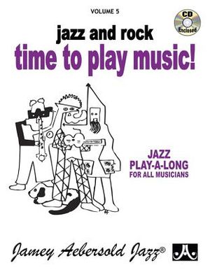 Jamey Aebersold Jazz -- Jazz and Rock -- Time to Play Music!, Vol 5: Book & CD image number 0