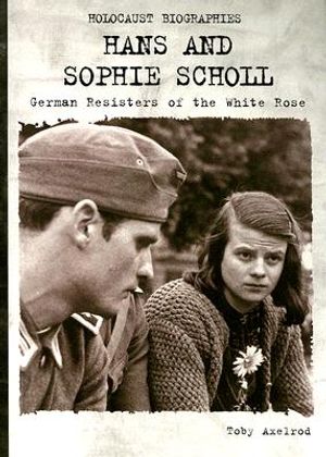 Hans and Sophie Scholl: German Resisters of the White Rose image number 0