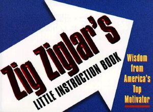 Zig Ziglar's Little Instruction Book: Wisdom from America's Top Motivator image number 0