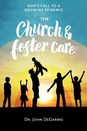 The Church and Foster Care: God's Call to a Growing Epidemic image number 0