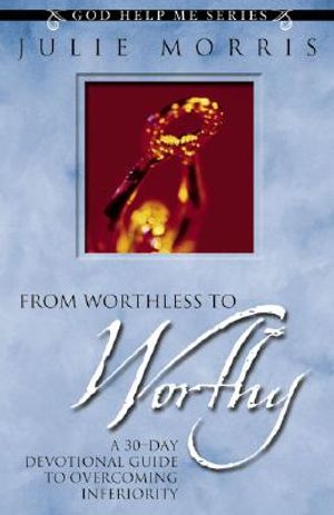 From Worthless to Worthy: A 30-Day Guide to Overcoming Inferiority image number 0