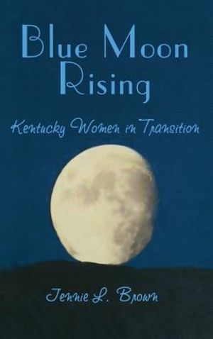 Blue Moon Rising: Kentucky Women in Transition image number 0