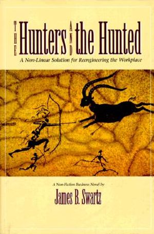 The Hunters and the Hunted: A Non-Linear Solution for Reengineering the Workplace image number 0