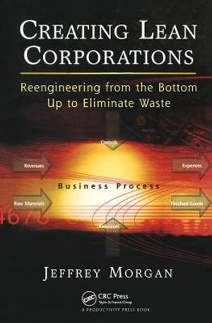 Creating Lean Corporations: Reengineering from the Bottom Up to Eliminate Waste image number 0