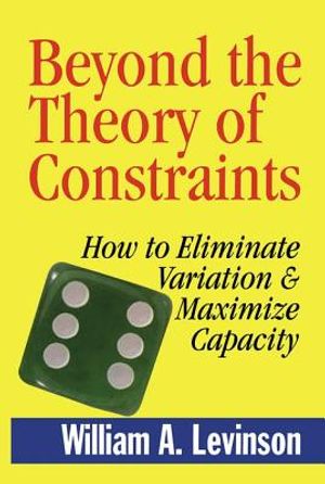 Beyond the Theory of Constraints: How to Eliminate Variation & Maximize Capacity image number 0