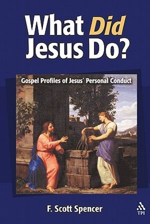 What Did Jesus Do?: Gospel Profiles of Jesus' Personal Conduct image number 0