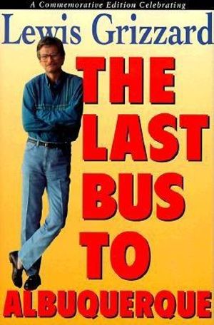 The Last Bus to Albuquerque: A Commemorative Edition Celebrating Lewis Grizzard image number 0