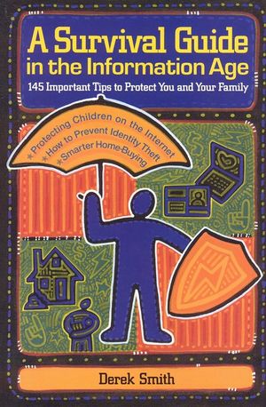 A Survival Guide in the Information Age: 145 Important Tips to Protect You and Your Family image number 0