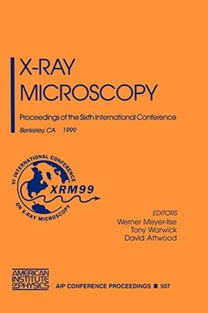 X-Ray Microscopy: Proceedings of the Sixth International Conference Berkeley, CA, 2-6 August 1999 image number 0