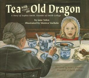 Tea with an Old Dragon: A Story of Sophia Smith, Founder of Smith College image number 0
