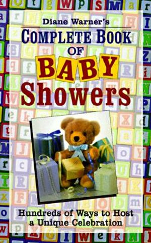 Diane Warner's Complete Book of Baby Showers: Hundreds of Ways to Host a Unique Celebration image number 0