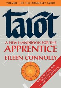 Tarot: A New Handbook for the Apprentice: The Connolly Tarot, Revised