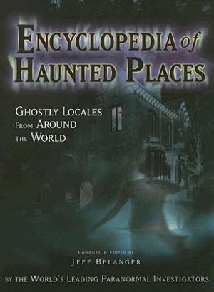 Encyclopedia of Haunted Places: Ghostly Locales from Around the World image number 0