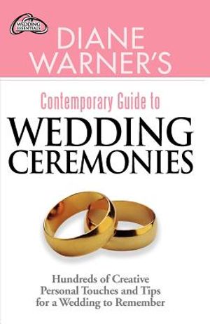 Diane Warner's Contemporary Guide to Wedding Ceremonies: Hundreds of Creative Personal Touches and Tips for a Wedding to Remember image number 0