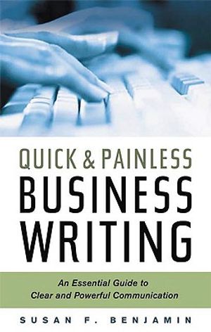 Quick & Painless Business Writing: An Essential Guide to Clear and Powerful Communication image number 0