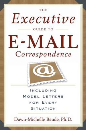 The Executive Guide to E-mail Correspondence: Including Dozens of Model Letters for Every Situation image number 0