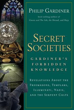 Secret Societies: Revelations about the Freemasons, Templars, Illuminati, Nazis, and the Serpent Cults image number 0