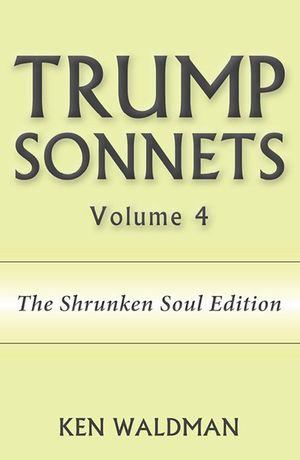 Trump Sonnets, Volume 4 (the Shrunken Soul Edition) image number 0