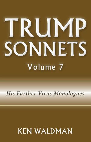 Trump Sonnets: Volume 7 (His Further Virus Monologues) image number 0