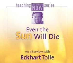 Even the Sun Will Die: An Interview with Eckhart Tolle image number 0