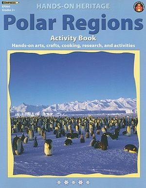 Polar Regions Activity Book: Hands-On Arts, Crafts, Cooking, Research, and Activities image number 0