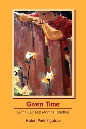 Given Time: Living Our Last Months Together image number 0