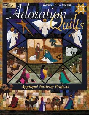 Adoration Quilts: Applique Nativity Projects image number 0